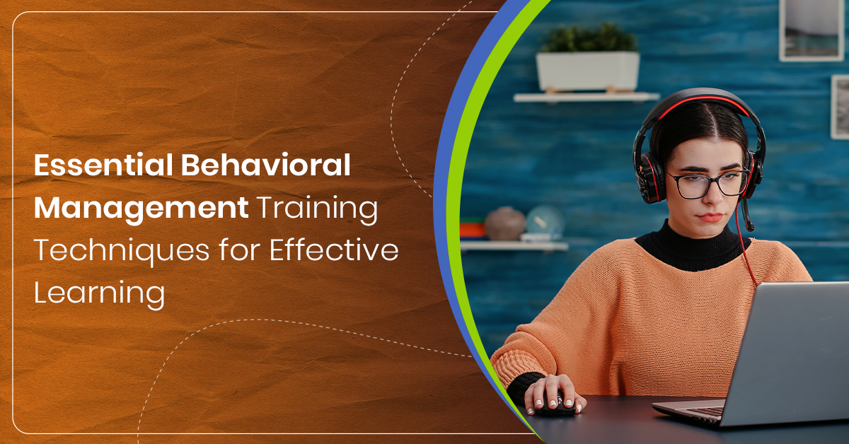 Essential Behavioral Management Training Techniques for Effective Learning