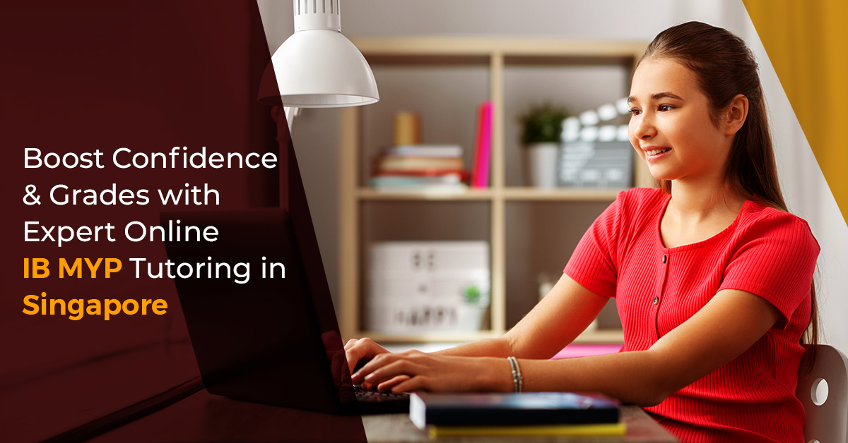 Boost Confidence and Grades with Expert Online IB MYP Tutoring in Singapore